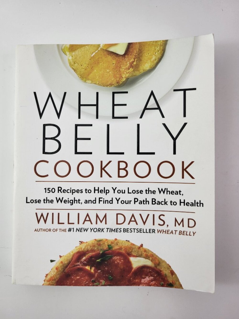 Wheat Belly Cookbook: 150 Recipes to Help You Lose the Wheat, Lose the Weight